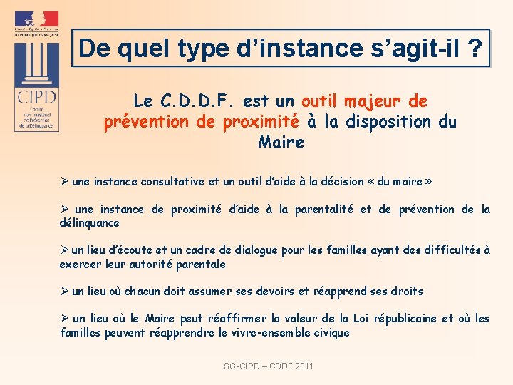 De quel type d’instance s’agit-il ? Le C. D. D. F. est un outil