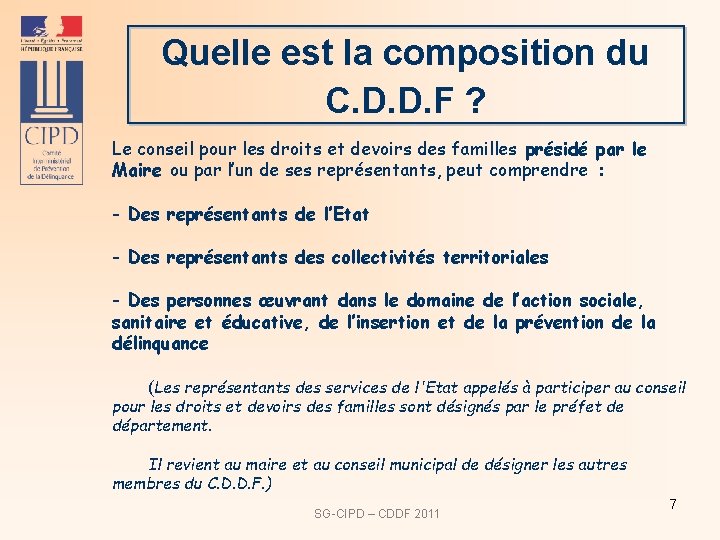 Quelle est la composition du C. D. D. F ? Le conseil pour les
