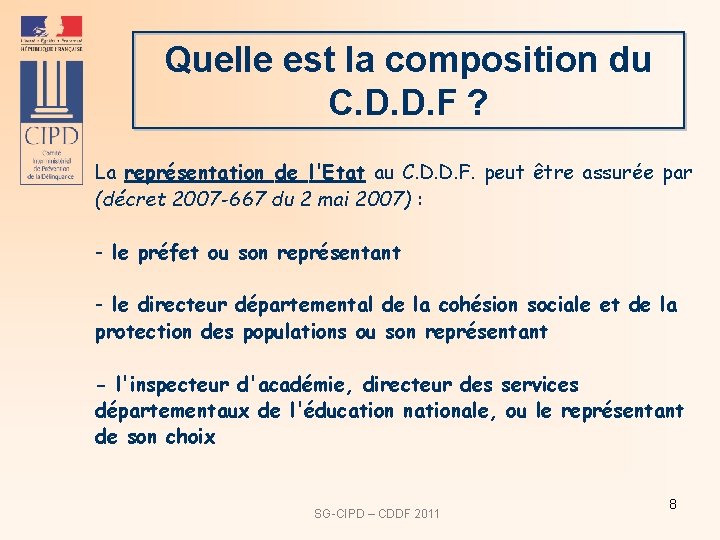 Quelle est la composition du C. D. D. F ? La représentation de l'Etat