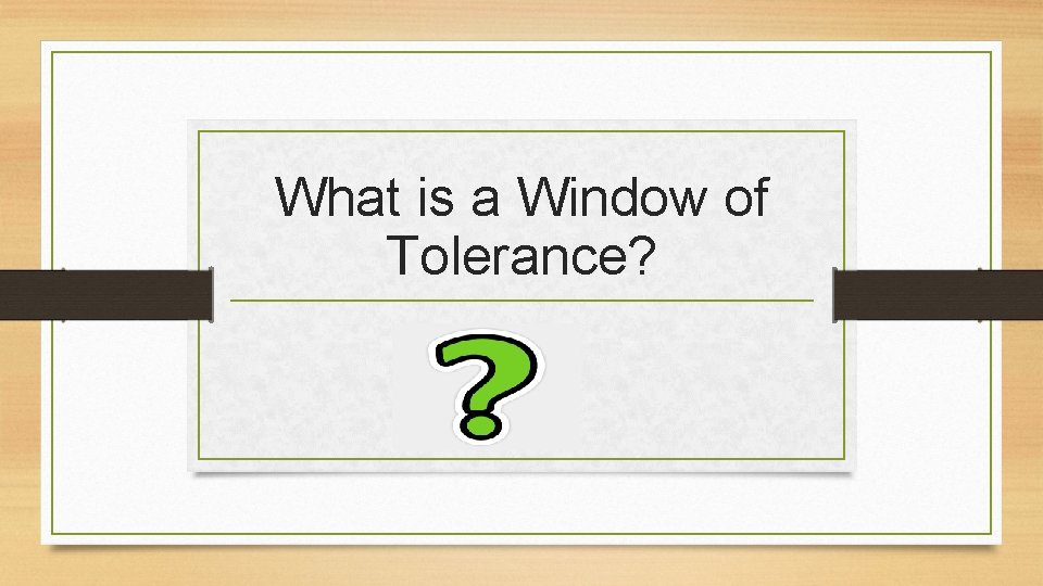What is a Window of Tolerance? 