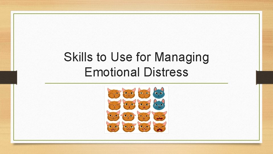 Skills to Use for Managing Emotional Distress 