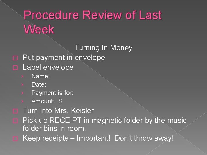 Procedure Review of Last Week Turning In Money � Put payment in envelope �
