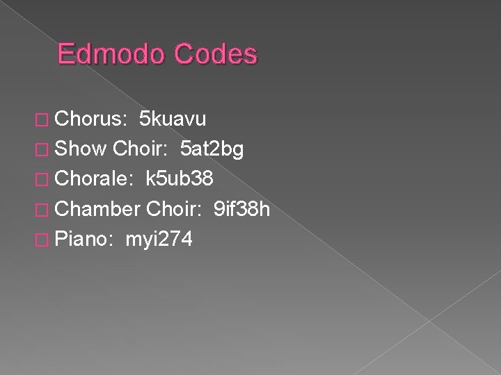 Edmodo Codes � Chorus: 5 kuavu � Show Choir: 5 at 2 bg �