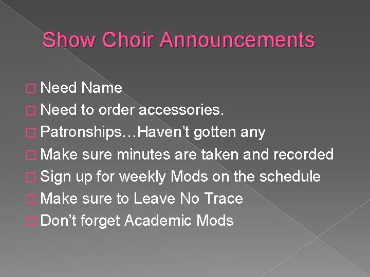 Show Choir Announcements � Need Name � Need to order accessories. � Patronships…Haven’t gotten