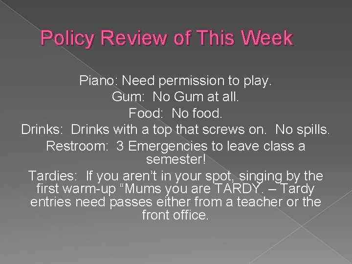Policy Review of This Week Piano: Need permission to play. Gum: No Gum at