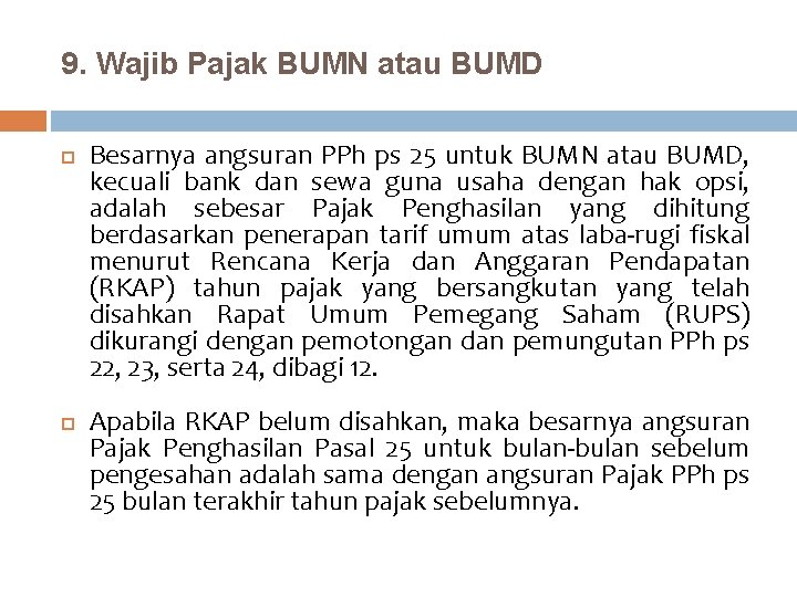 9. Wajib Pajak BUMN atau BUMD Besarnya angsuran PPh ps 25 untuk BUMN atau