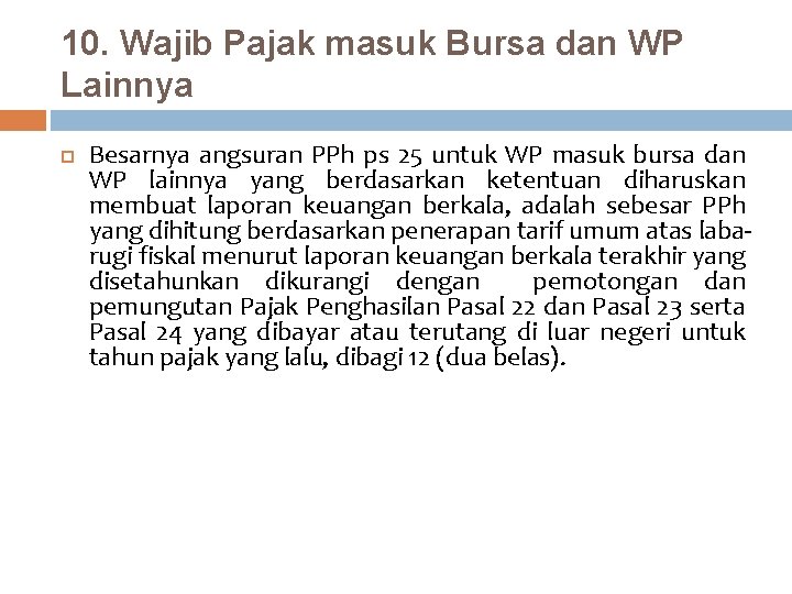 10. Wajib Pajak masuk Bursa dan WP Lainnya Besarnya angsuran PPh ps 25 untuk