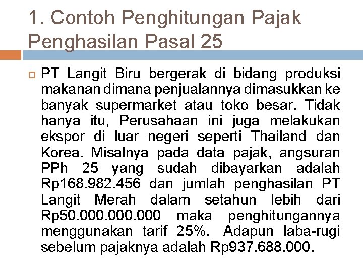 1. Contoh Penghitungan Pajak Penghasilan Pasal 25 PT Langit Biru bergerak di bidang produksi