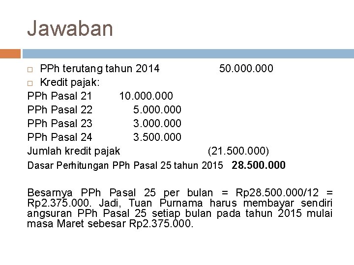 Jawaban PPh terutang tahun 2014 Kredit pajak: PPh Pasal 21 10. 000 PPh Pasal