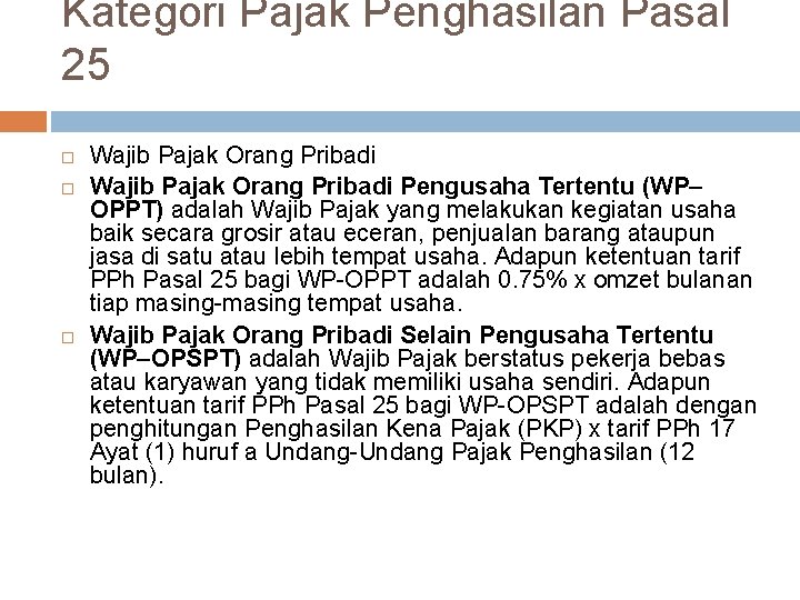 Kategori Pajak Penghasilan Pasal 25 Wajib Pajak Orang Pribadi Pengusaha Tertentu (WP– OPPT) adalah