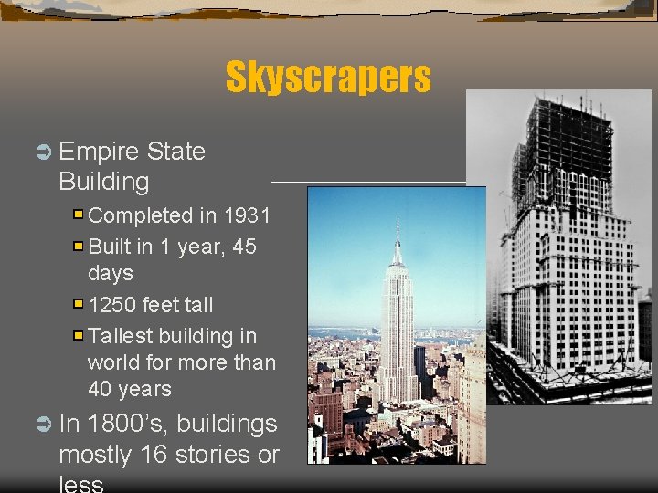 Skyscrapers Ü Empire State Building Completed in 1931 Built in 1 year, 45 days