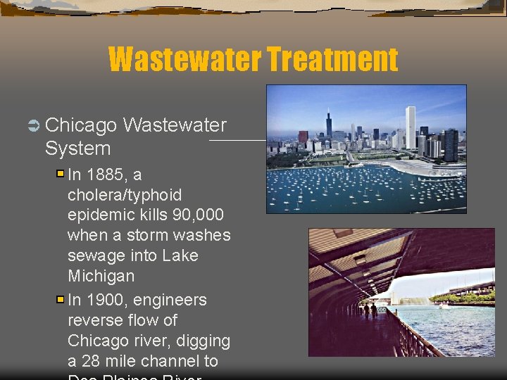 Wastewater Treatment Ü Chicago Wastewater System In 1885, a cholera/typhoid epidemic kills 90, 000