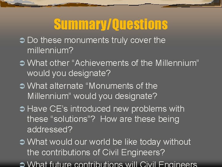 Summary/Questions Ü Do these monuments truly cover the millennium? Ü What other “Achievements of