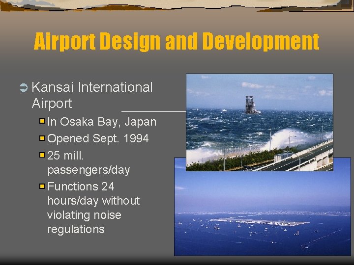Airport Design and Development Ü Kansai International Airport In Osaka Bay, Japan Opened Sept.