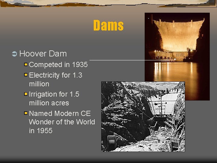 Dams Ü Hoover Dam Competed in 1935 Electricity for 1. 3 million Irrigation for