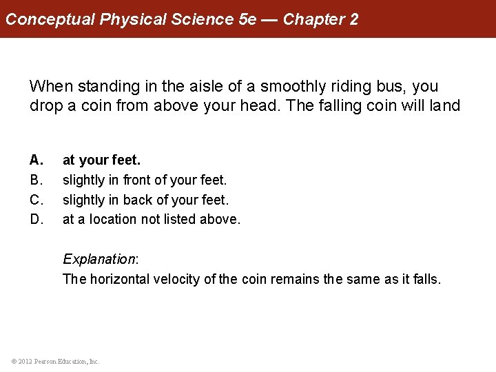 Conceptual Physical Science 5 e — Chapter 2 When standing in the aisle of
