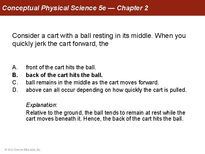 Conceptual Physical Science 5 e — Chapter 2 Consider a cart with a ball