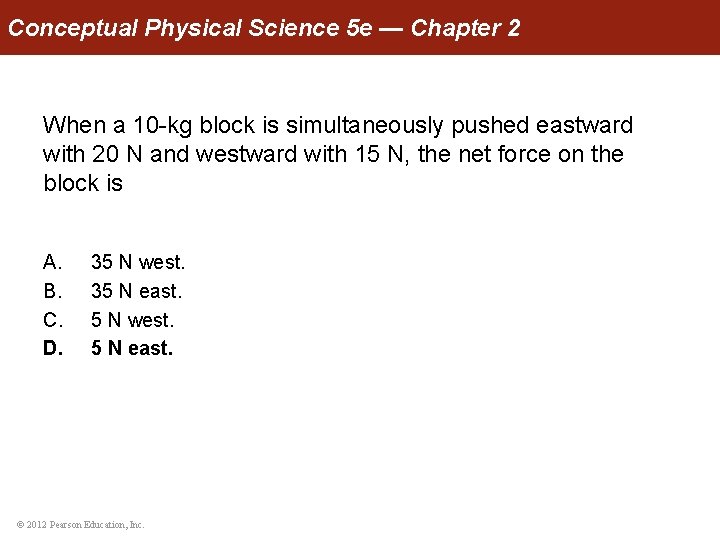 Conceptual Physical Science 5 e — Chapter 2 When a 10 -kg block is