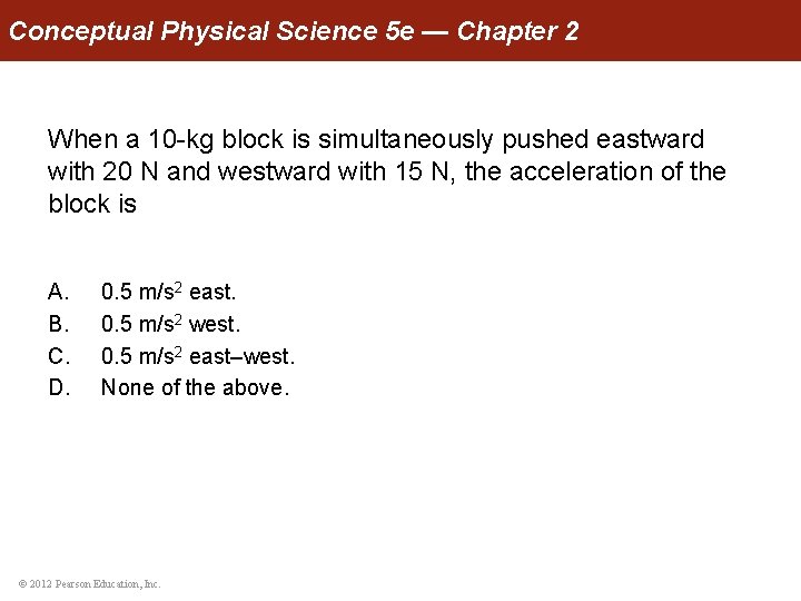 Conceptual Physical Science 5 e — Chapter 2 When a 10 -kg block is