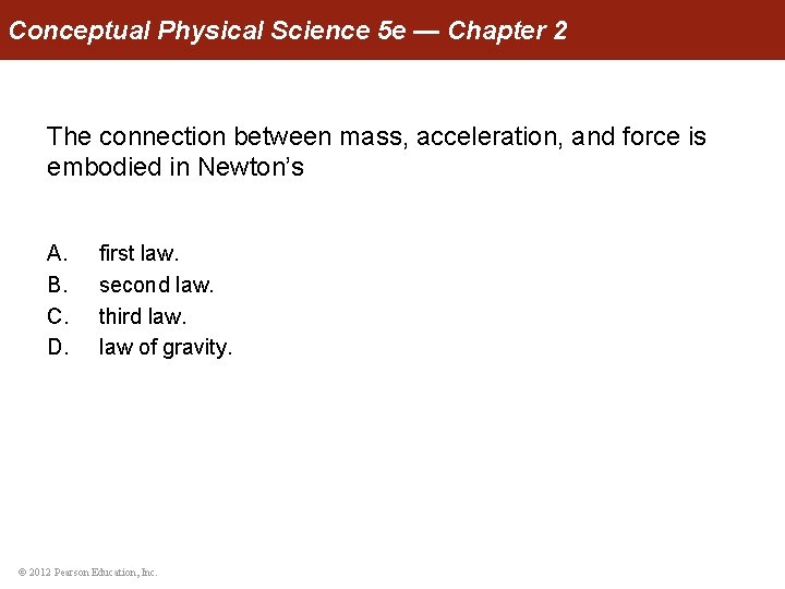 Conceptual Physical Science 5 e — Chapter 2 The connection between mass, acceleration, and
