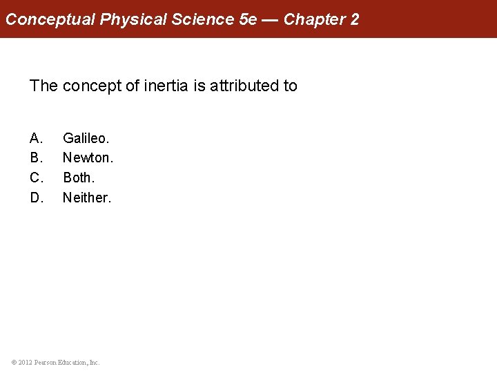 Conceptual Physical Science 5 e — Chapter 2 The concept of inertia is attributed