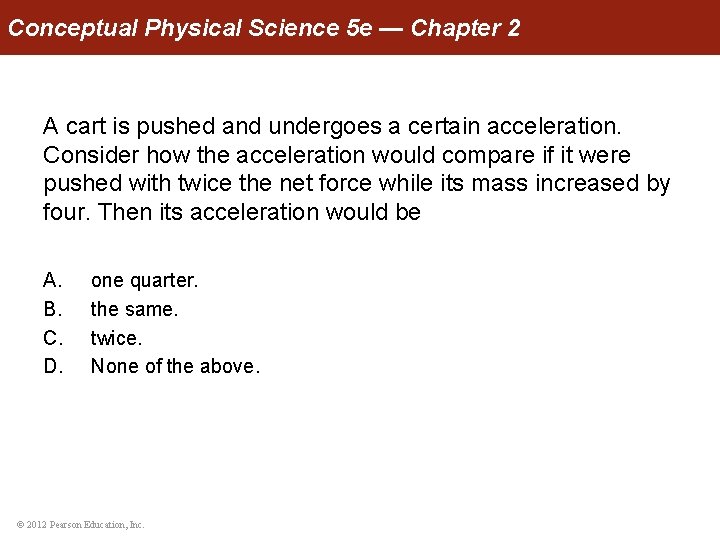 Conceptual Physical Science 5 e — Chapter 2 A cart is pushed and undergoes