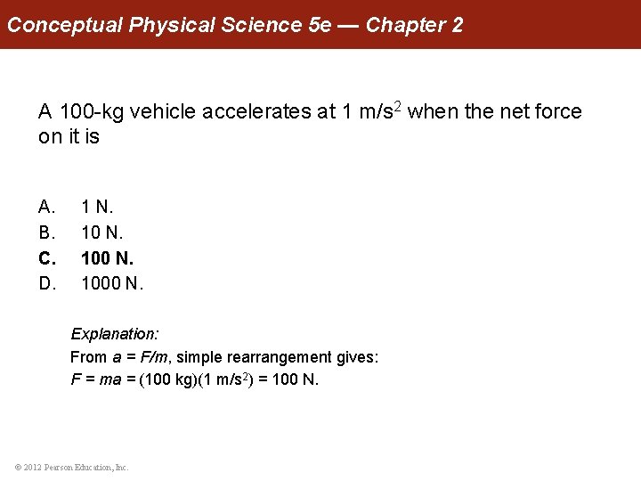 Conceptual Physical Science 5 e — Chapter 2 A 100 -kg vehicle accelerates at