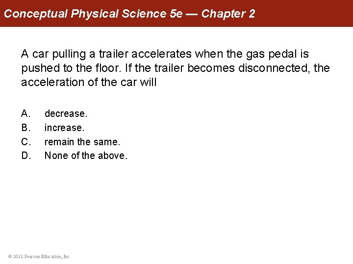 Conceptual Physical Science 5 e — Chapter 2 A car pulling a trailer accelerates