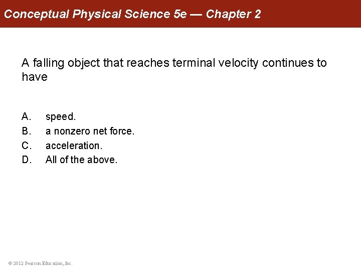 Conceptual Physical Science 5 e — Chapter 2 A falling object that reaches terminal