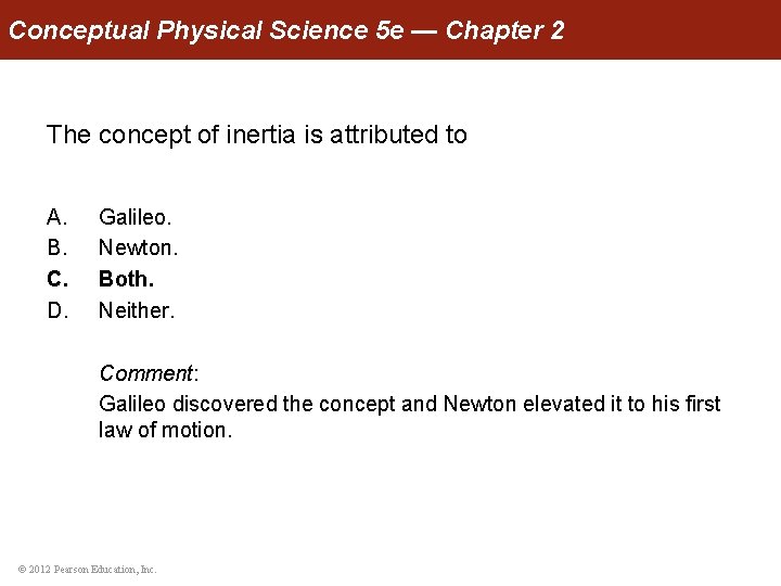 Conceptual Physical Science 5 e — Chapter 2 The concept of inertia is attributed