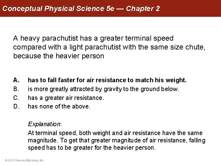 Conceptual Physical Science 5 e — Chapter 2 A heavy parachutist has a greater