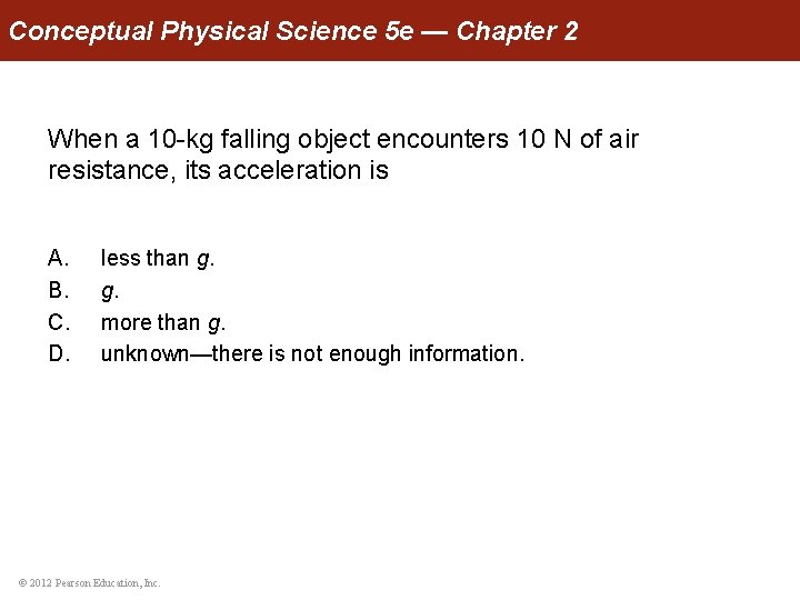 Conceptual Physical Science 5 e — Chapter 2 When a 10 -kg falling object