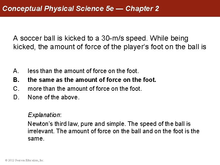 Conceptual Physical Science 5 e — Chapter 2 A soccer ball is kicked to