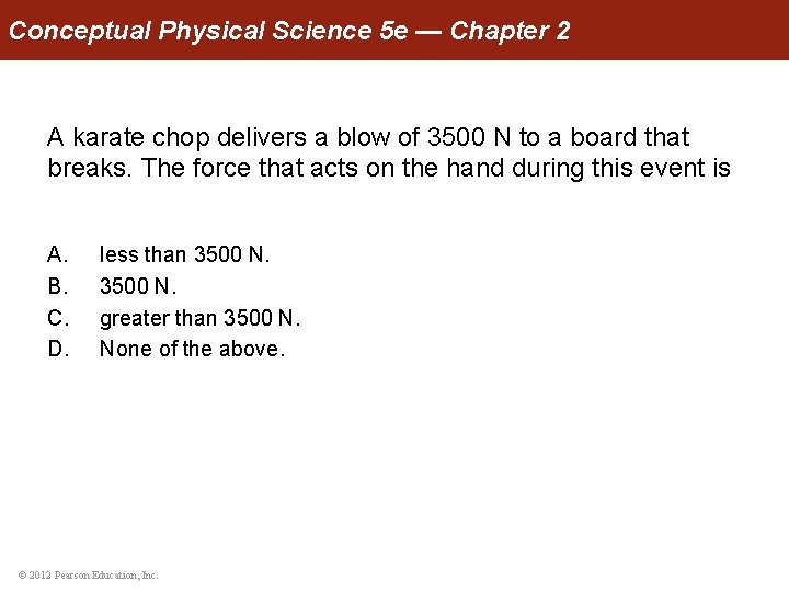 Conceptual Physical Science 5 e — Chapter 2 A karate chop delivers a blow