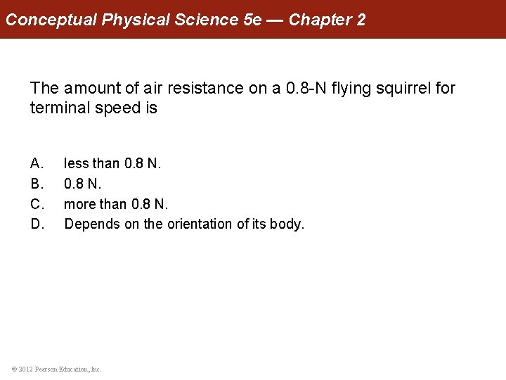 Conceptual Physical Science 5 e — Chapter 2 The amount of air resistance on