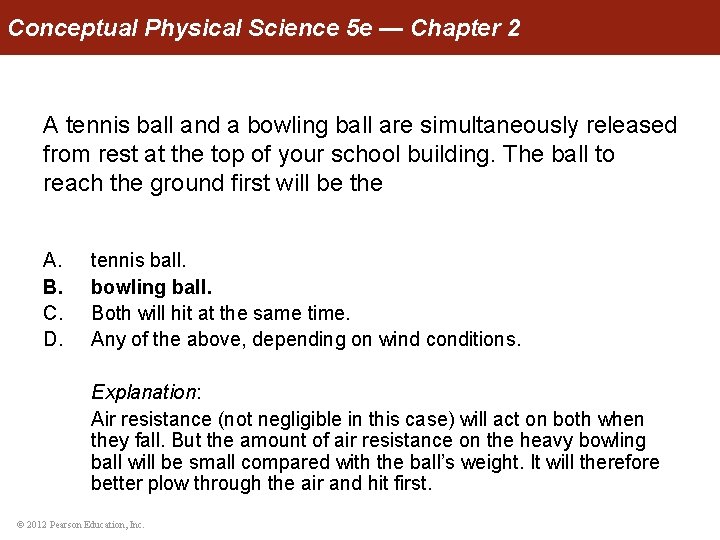 Conceptual Physical Science 5 e — Chapter 2 A tennis ball and a bowling