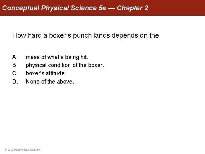 Conceptual Physical Science 5 e — Chapter 2 How hard a boxer’s punch lands