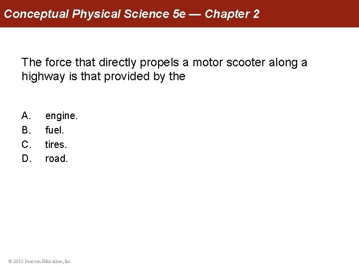 Conceptual Physical Science 5 e — Chapter 2 The force that directly propels a