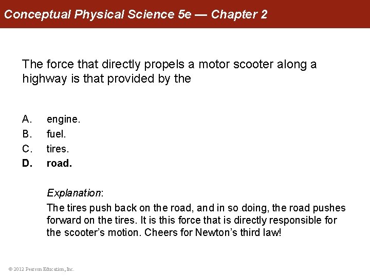Conceptual Physical Science 5 e — Chapter 2 The force that directly propels a