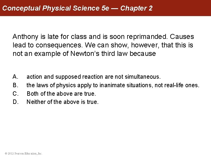 Conceptual Physical Science 5 e — Chapter 2 Anthony is late for class and