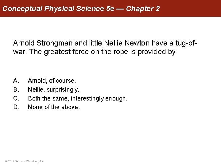 Conceptual Physical Science 5 e — Chapter 2 Arnold Strongman and little Nellie Newton