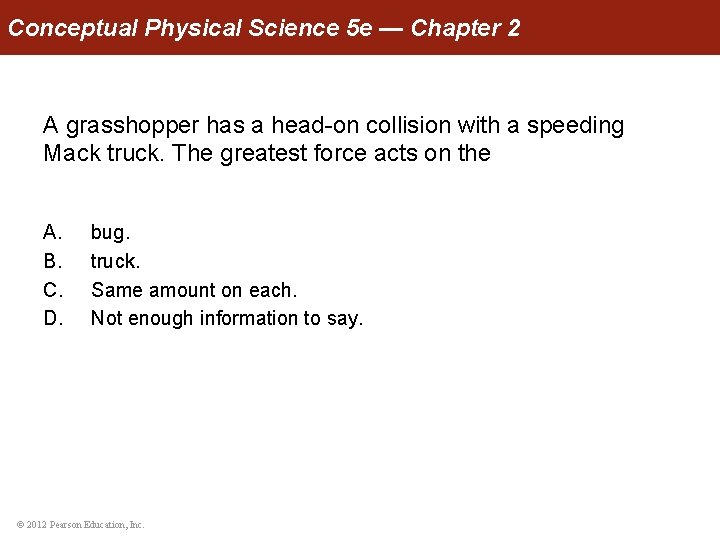 Conceptual Physical Science 5 e — Chapter 2 A grasshopper has a head-on collision