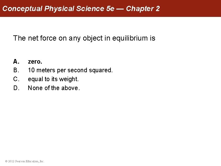 Conceptual Physical Science 5 e — Chapter 2 The net force on any object