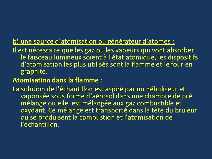 b) une source d’atomisation ou générateur d’atomes : Il est nécessaire que les gaz