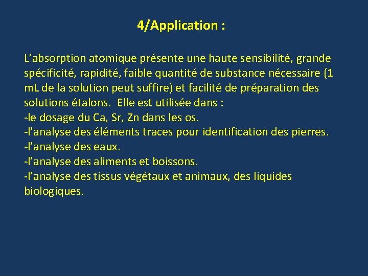 4/Application : L’absorption atomique présente une haute sensibilité, grande spécificité, rapidité, faible quantité de