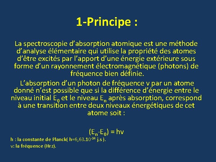 1 -Principe : La spectroscopie d’absorption atomique est une méthode d’analyse élémentaire qui utilise