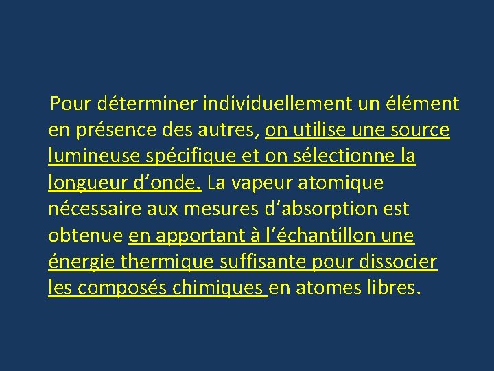 Pour déterminer individuellement un élément en présence des autres, on utilise une source lumineuse