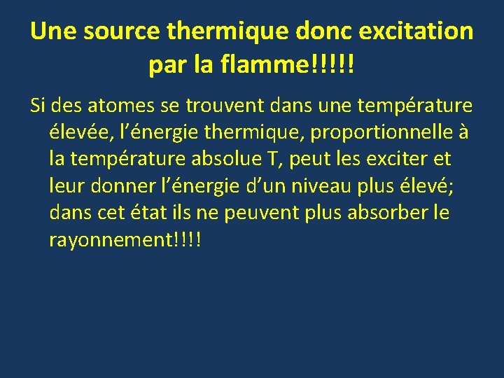 Une source thermique donc excitation par la flamme!!!!! Si des atomes se trouvent dans