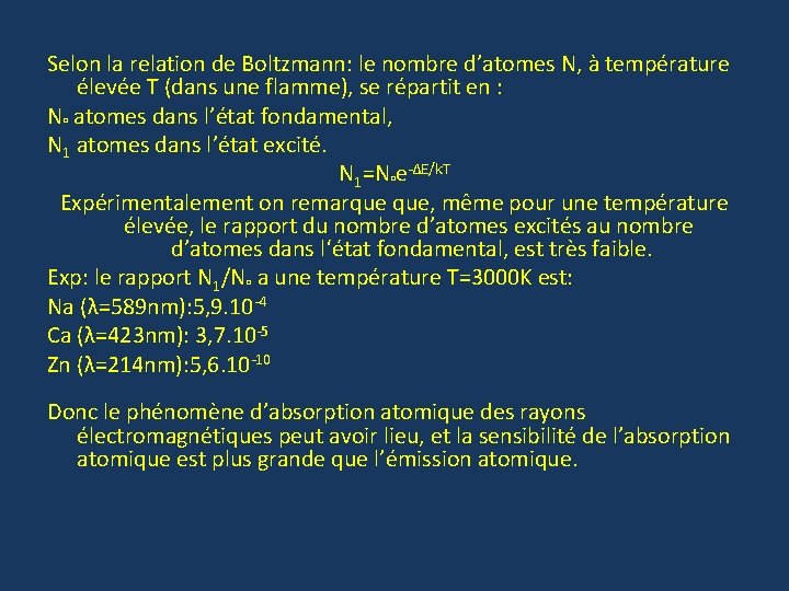 Selon la relation de Boltzmann: le nombre d’atomes N, à température élevée T (dans