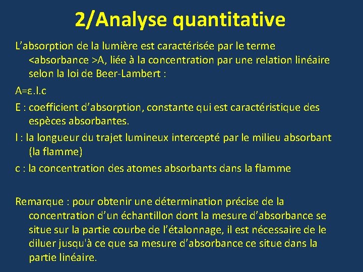 2/Analyse quantitative L’absorption de la lumière est caractérisée par le terme <absorbance >A, liée